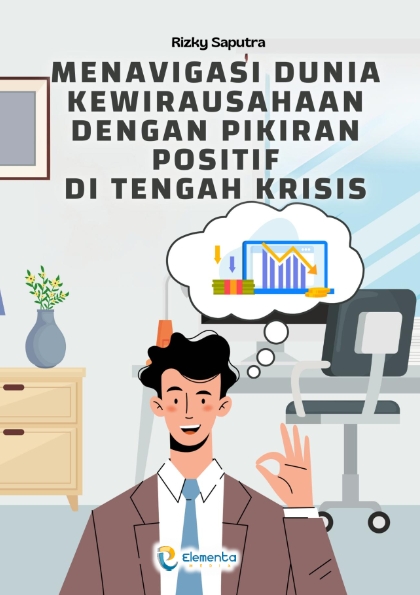 Menavigasi Dunia Kewirausahaan dengan Pikiran Positif di Tengah Krisis